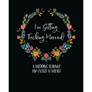 I'm Getting F* Married: A Wedding Planner Notebook, Black, Multicolor